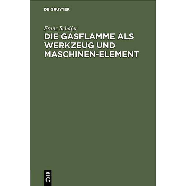 Die Gasflamme als Werkzeug und Maschinen-Element / Jahrbuch des Dokumentationsarchivs des österreichischen Widerstandes, Franz Schäfer