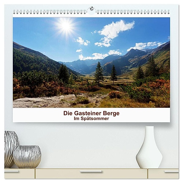 Die Gasteiner Berge - Im Spätsommer (hochwertiger Premium Wandkalender 2024 DIN A2 quer), Kunstdruck in Hochglanz, Teresa Schade