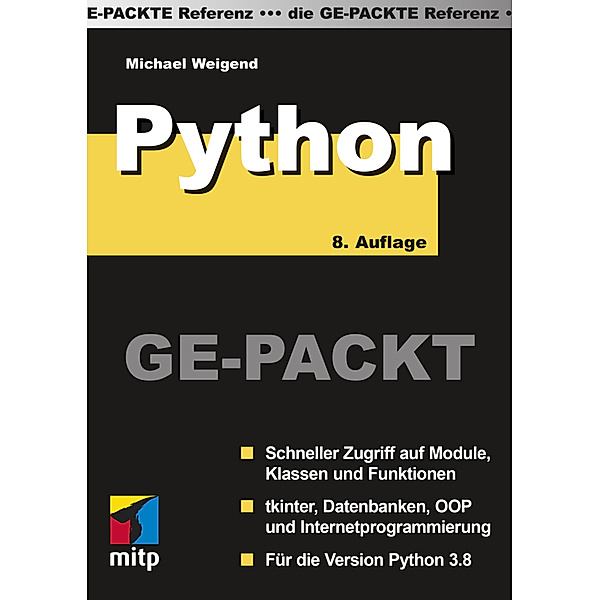 die GE-PACKTE Referenz / Python Ge-Packt, Michael Weigend