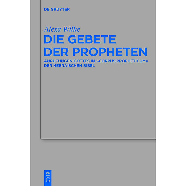 Die Gebete der Propheten, Alexa F. Wilke