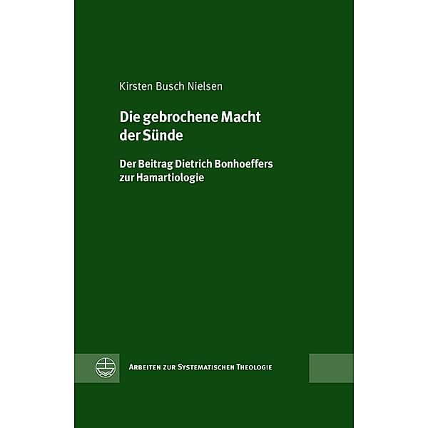 Die gebrochene Macht der Sünde / Arbeiten zur Systematischen Theologie (ASTh) Bd.2, Kirsten Busch Nielsen
