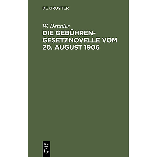 Die Gebührengesetznovelle vom 20. August 1906, W. Dennler
