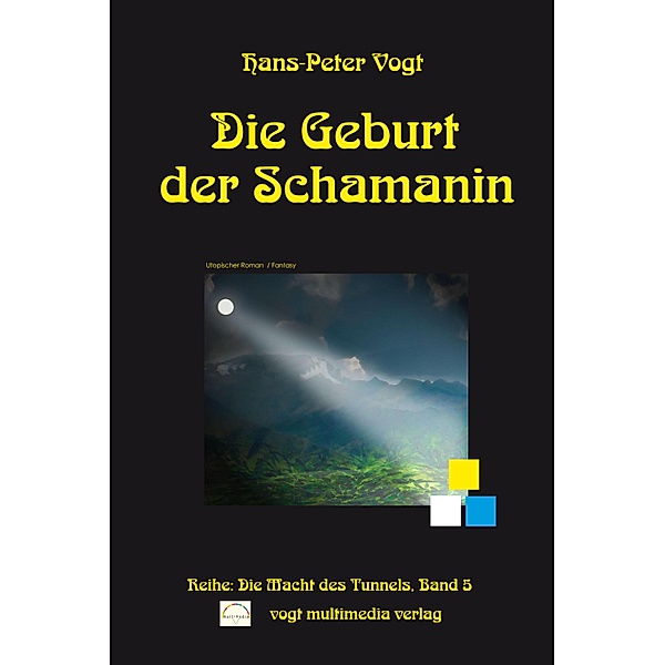 Die Geburt der Schamanin / Die Macht des Tunnels Bd.5, Hans-Peter Vogt