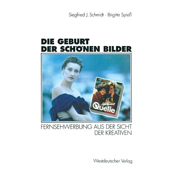 Die Geburt der schönen Bilder, Siegfried J. Schmidt, Brigitte Spiess