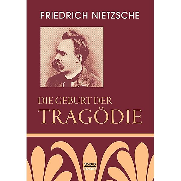 Die Geburt der Tragödie, Friedrich Nietzsche