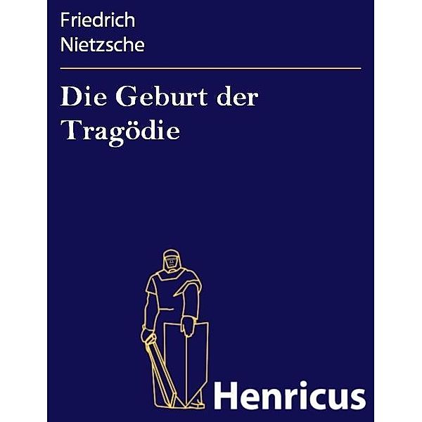 Die Geburt der Tragödie, Friedrich Nietzsche