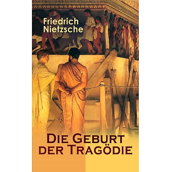 Die Geburt der Tragödie, Friedrich Nietzsche