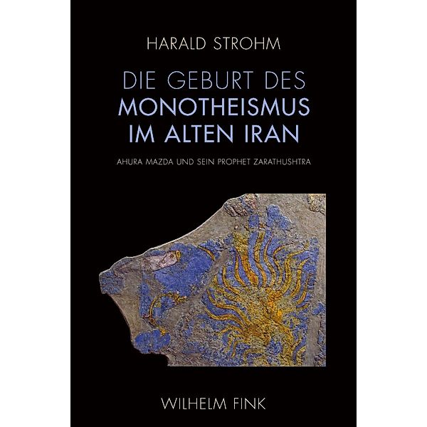 Die Geburt des Monotheismus im alten Iran, Harald Strohm