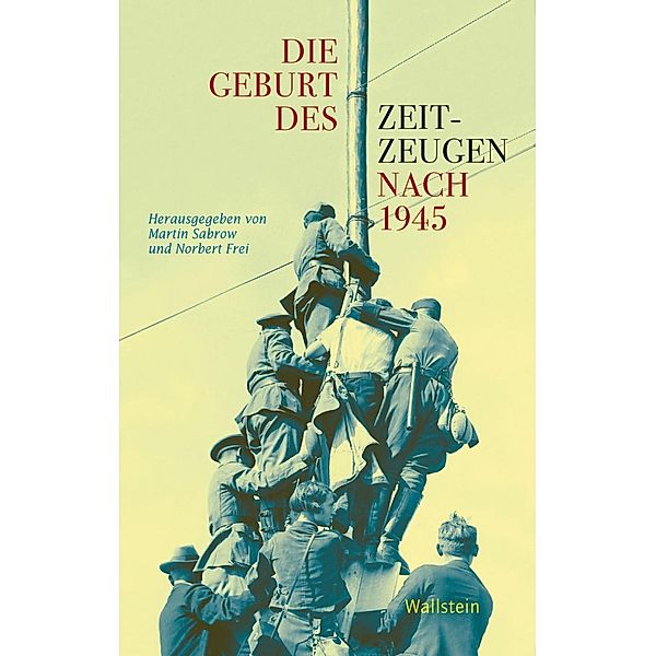 Die Geburt des Zeitzeugen nach 1945