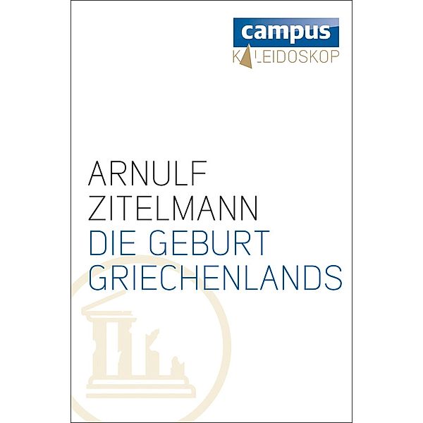 Die Geburt Griechenlands / Kaleidoskop, Arnulf Zitelmann