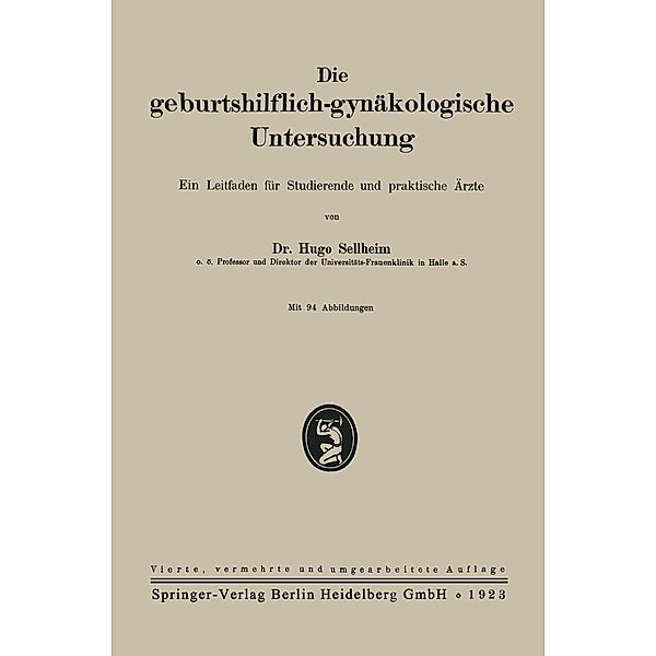 Die geburtshilflich-gynäkologische Untersuchung, Hugo Sellheim