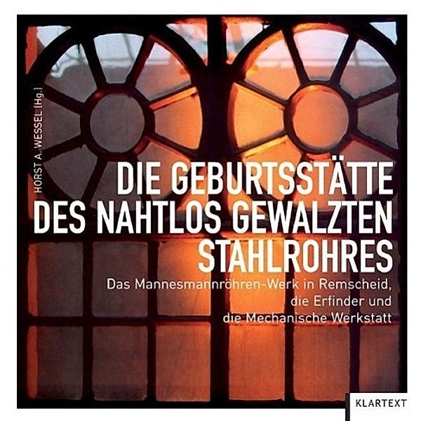 Die Geburtsstätte des nahtlos gewalzten Stahlrohres