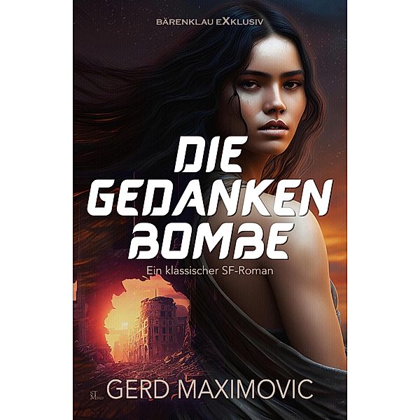 Die Gedankenbombe: Ein klassischer Science-Fiction-Roman, Gerd Maximovic