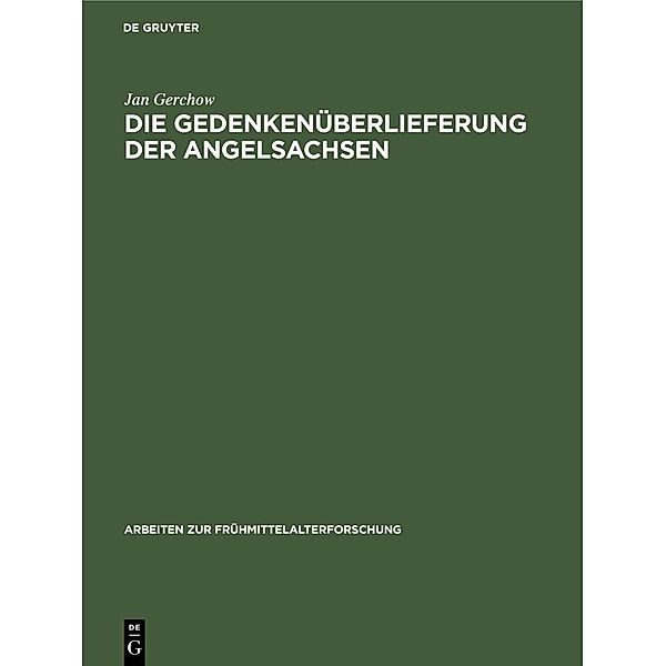 Die Gedenkenüberlieferung der Angelsachsen / Arbeiten zur Frühmittelalterforschung Bd.20, Jan Gerchow