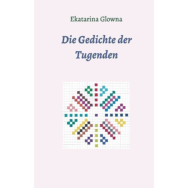 Die Gedichte der Tugenden, Ekatarina Glowna