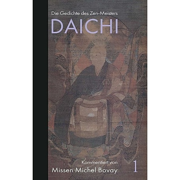 Die Gedichte des Zen Meisters DAICHI, Missen Michel Bovay