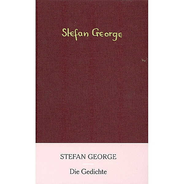Die Gedichte / Tage und Taten, Stefan George