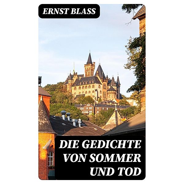 Die Gedichte von Sommer und Tod, Ernst Blass