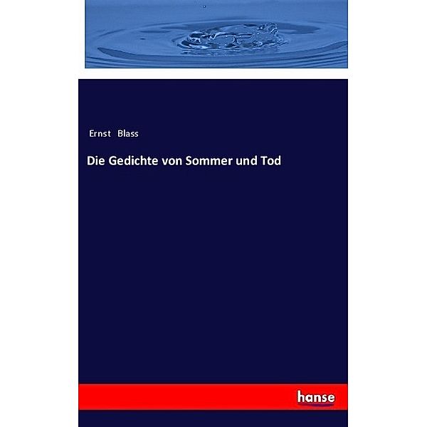 Die Gedichte von Sommer und Tod, Ernst Blass