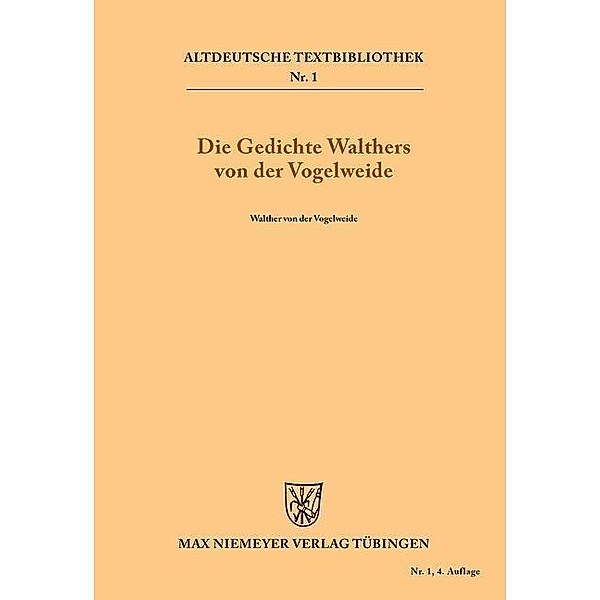 Die Gedichte Walthers von der Vogelweide / Altdeutsche Textbibliothek Bd.1, Walther von der Vogelweide