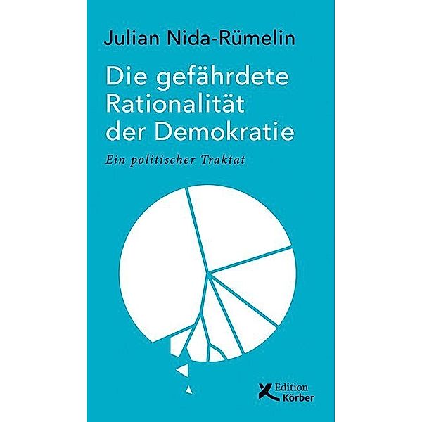 Die gefährdete Rationalität der Demokratie, Julian Nida-Rümelin