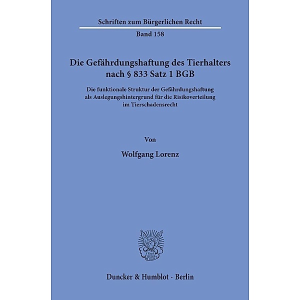 Die Gefährdungshaftung des Tierhalters nach 833 Satz 1 BGB., Wolfgang Lorenz
