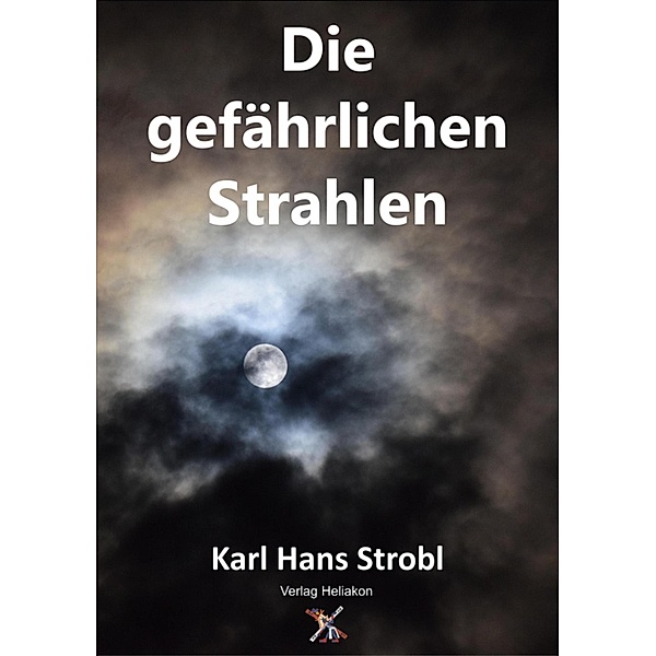 Die gefährlichen Strahlen, Karl Hans Strobl