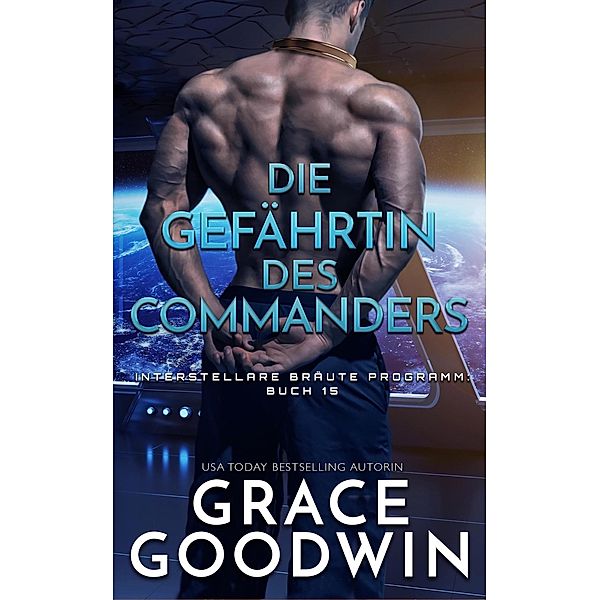 Die Gefährtin des Commanders / Interstellare Bräute® Programm Bd.15, Grace Goodwin