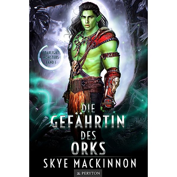 Die Gefährtin des Orks / Starlight Monsters: Trials of Kalumbu Bd.2, Skye MacKinnon