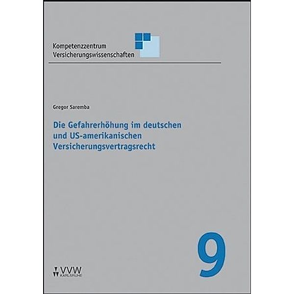 Die Gefahrerhöhung im deutschen und US-amerikanischen Versicherungsvertragsrecht, Gregor Saremba