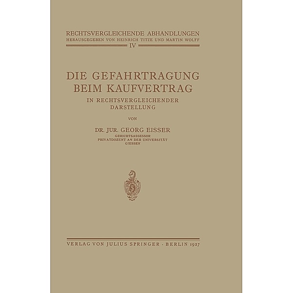 Die Gefahrtragung beim Kaufvertrag / Rechtsvergleichende Abhandlungen Bd.4, Georg Eisser