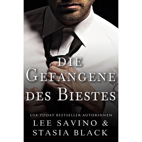 Die Gefangene des Biestes / Die Liebe des Biestes Bd.1, Stasia Black, Lee Savino