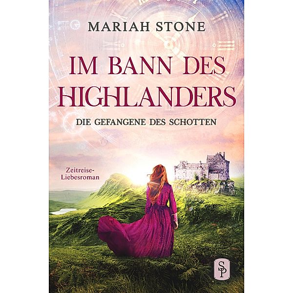 Die Gefangene des Schotten - Erster Band der Im Bann des Highlanders-Reihe / Im Bann des Highlanders Bd.1, Mariah Stone
