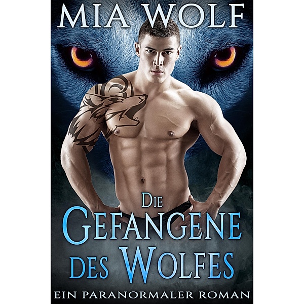 Die Gefangene des Wolfes / Wölfe von Wolf Mountain Bd.3, Mia Wolf