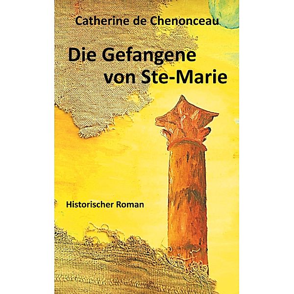 Die Gefangene von Ste-Marie, Catherine De Chenonceau