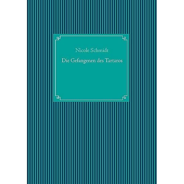 Die Gefangenen des Tartaros, Nicole Schmidt