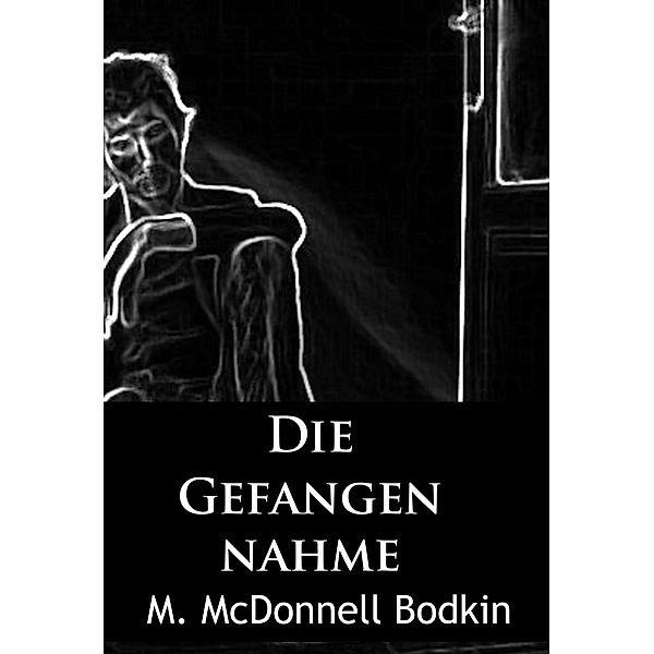 Die Gefangennahme, M. Mcdonnell Bodkin