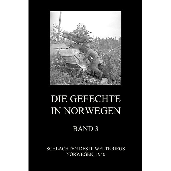 Die Gefechte in Norwegen, Band 3 / Schlachten des II. Weltkriegs (Digital) Bd.30