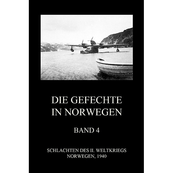 Die Gefechte in Norwegen, Band 4 / Schlachten des II. Weltkriegs (Digital) Bd.31