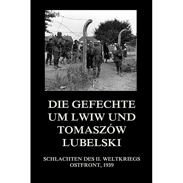 Die Gefechte um Lwiw und Tomaszów Lubelski / Schlachten des II. Weltkriegs (Digital) Bd.17