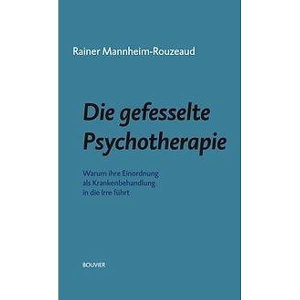 Die gefesselte Psychotherapie, Rainer Mannheim-Rouzeaud