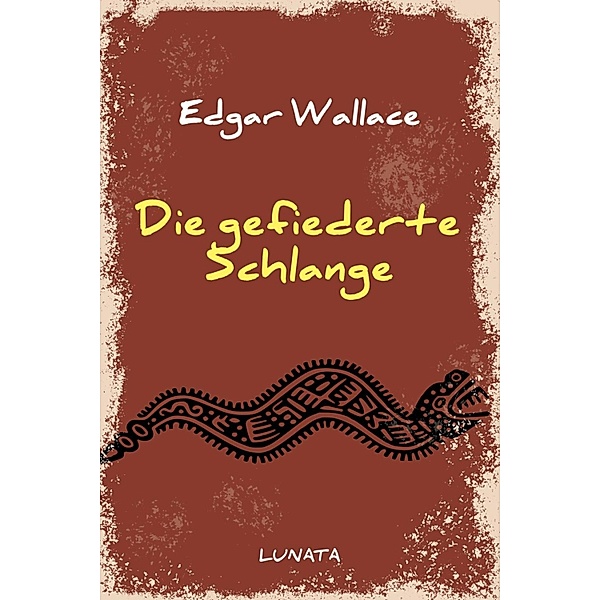 Die gefiederte Schlange, Edgar Wallace