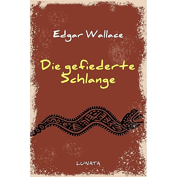 Die gefiederte Schlange, Edgar Wallace