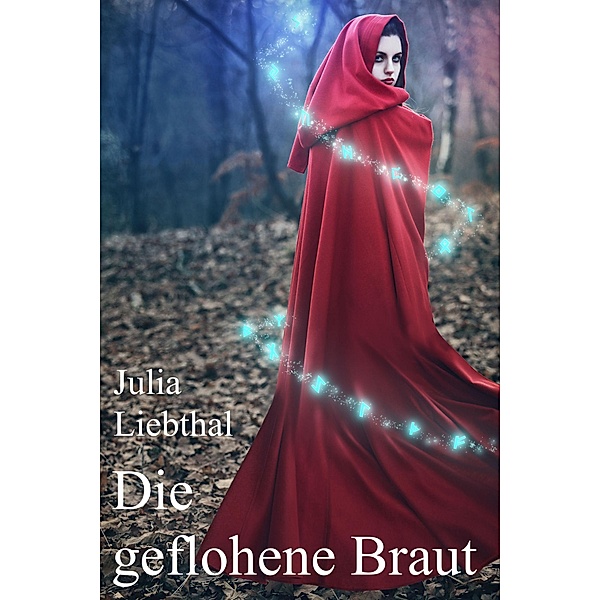 Die geflohene Braut, Julia Liebthal