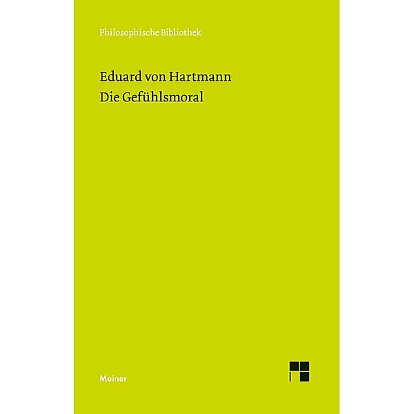 Die Gefühlsmoral / Philosophische Bibliothek Bd.587, Eduard von Hartmann