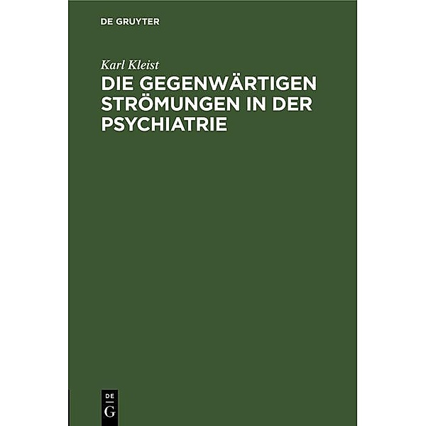 Die gegenwärtigen Strömungen in der Psychiatrie, Karl Kleist