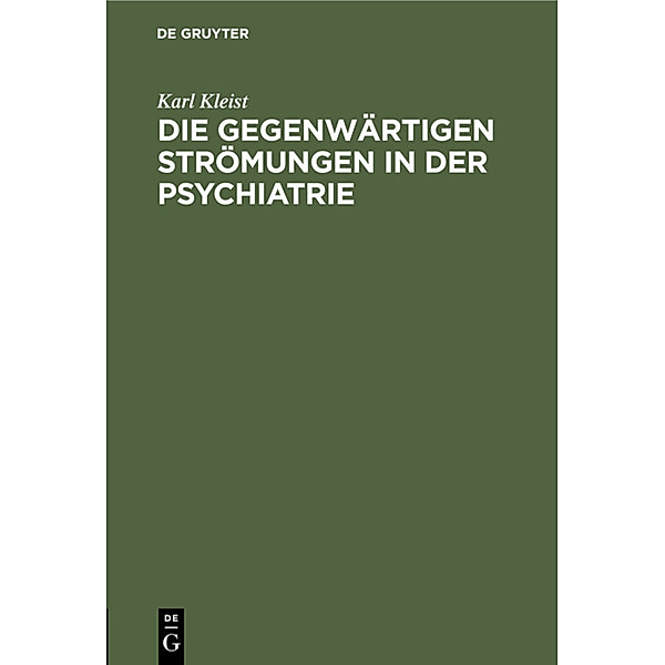 Die gegenwärtigen Strömungen in der Psychiatrie, Karl Kleist