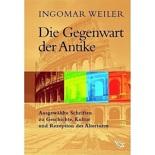 Die Gegenwart der Antike, Ingomar Weiler