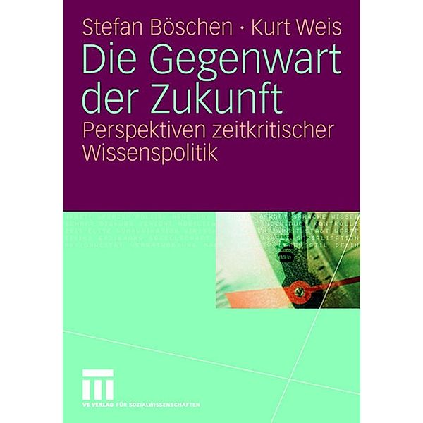 Die Gegenwart der Zukunft, Stefan Böschen, Kurt Weis