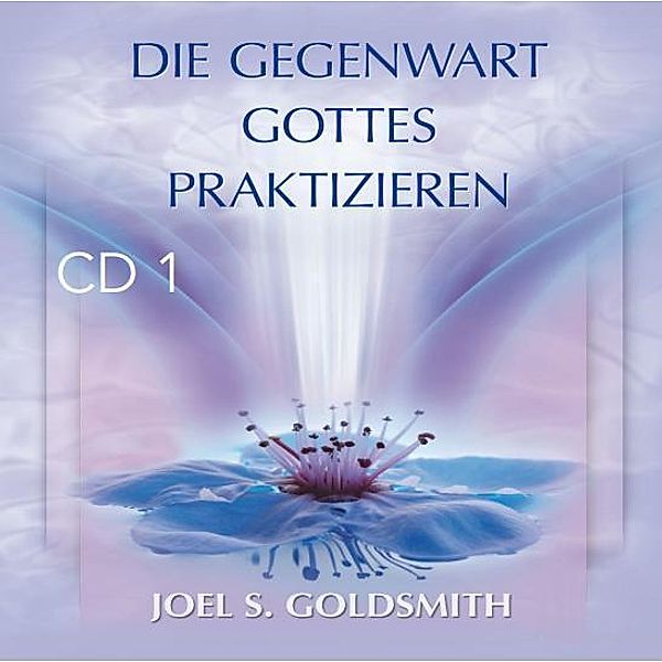 Die Gegenwart Gottes praktizieren,3 Audio-CD, Joel S. Goldsmith